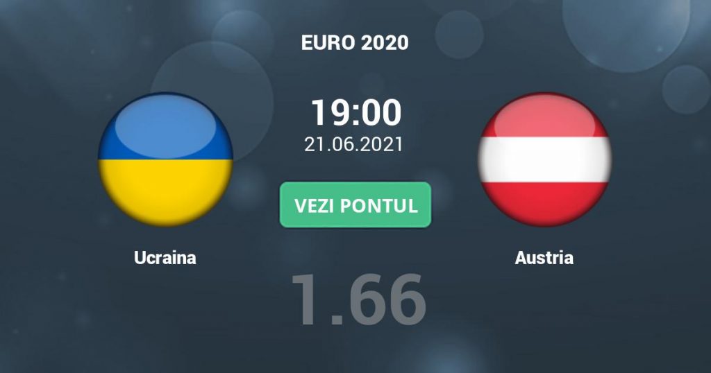 Partida Ucraina – Austria,al treilea meci de la Euro 2020,pe Arena Națională