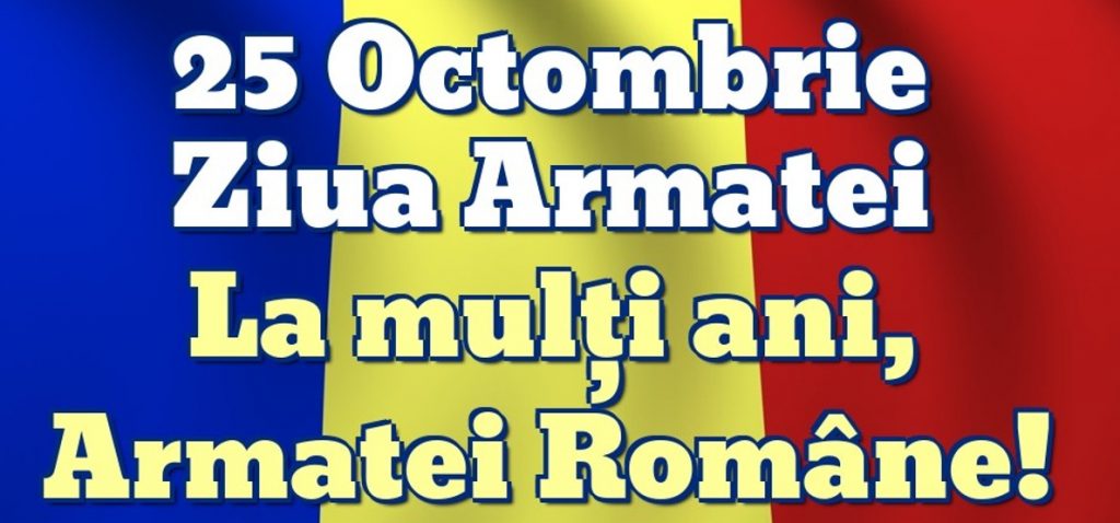 25 octombrie, Ziua Armatei Române, moment cu valoare de simbol al împlinirii naţionale
