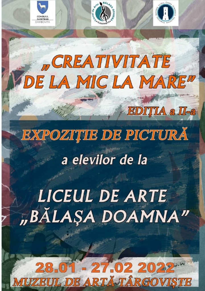 CREATIVITATE DE LA MIC LA MARE-Expoziţia de pictură a elevilor Liceului de Arte „Bălașa Doamna” din Târgoviște