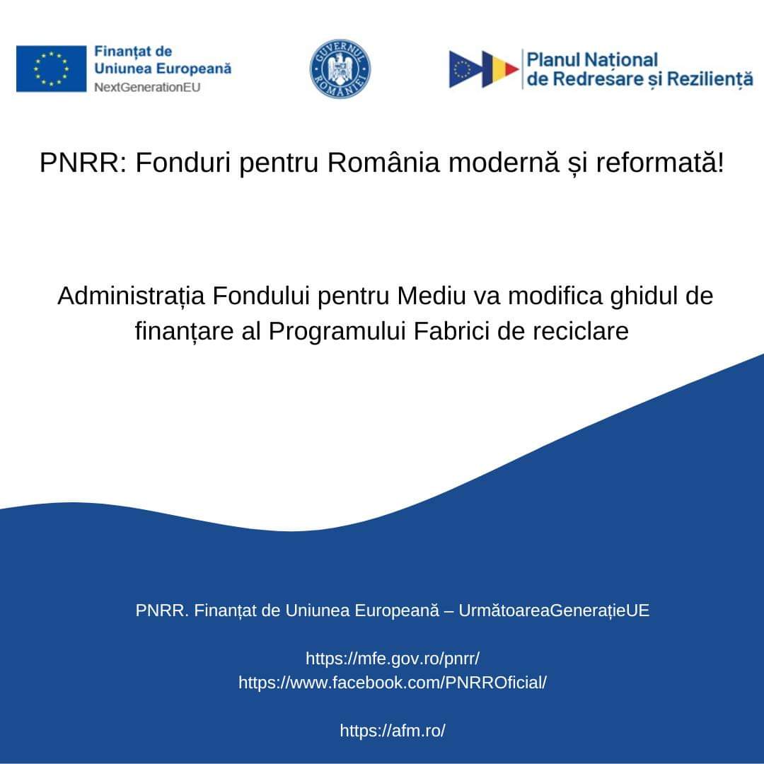 Atenție, se schimbă ghidul de finanțare al Programului „Fabrici de reciclare”, finanțat din PNRR