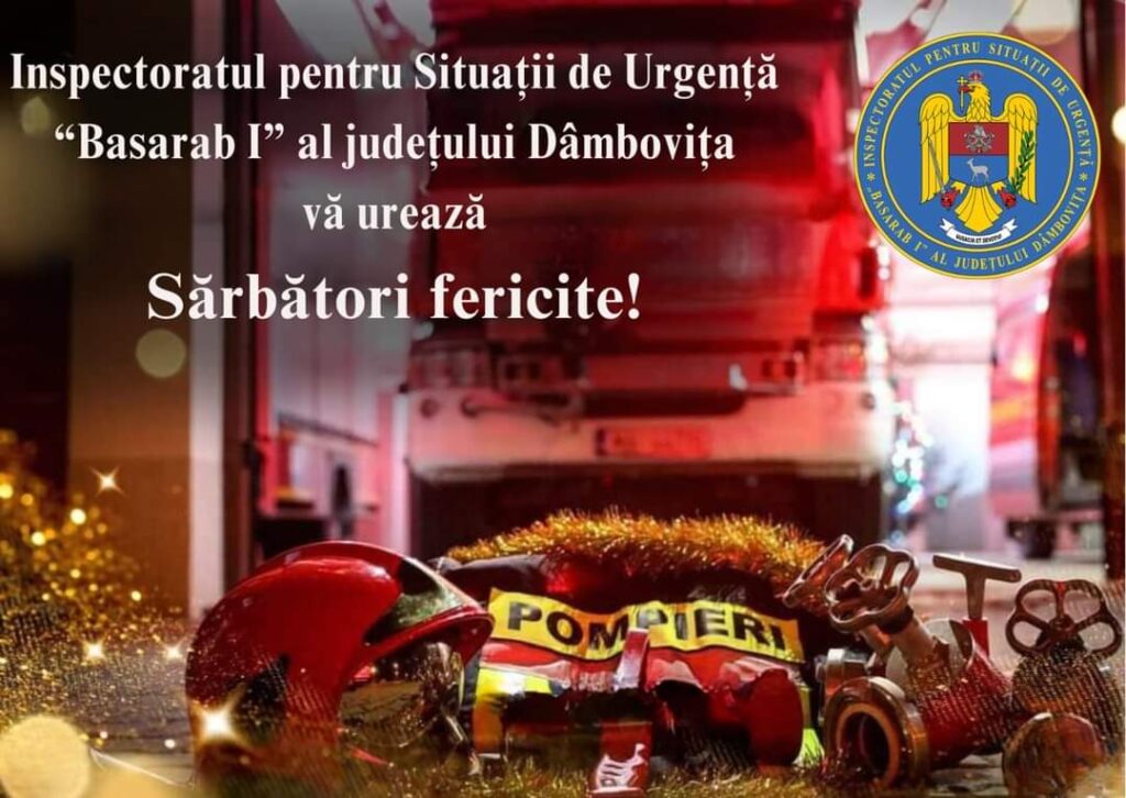 Zilnic, peste 130 de pompieri dâmbovițeni sunt pregătiți să intervină, pe timpul Sărbătorilor de Crăciun Inspectoratul pentru Situații de Urgență “Basarab I