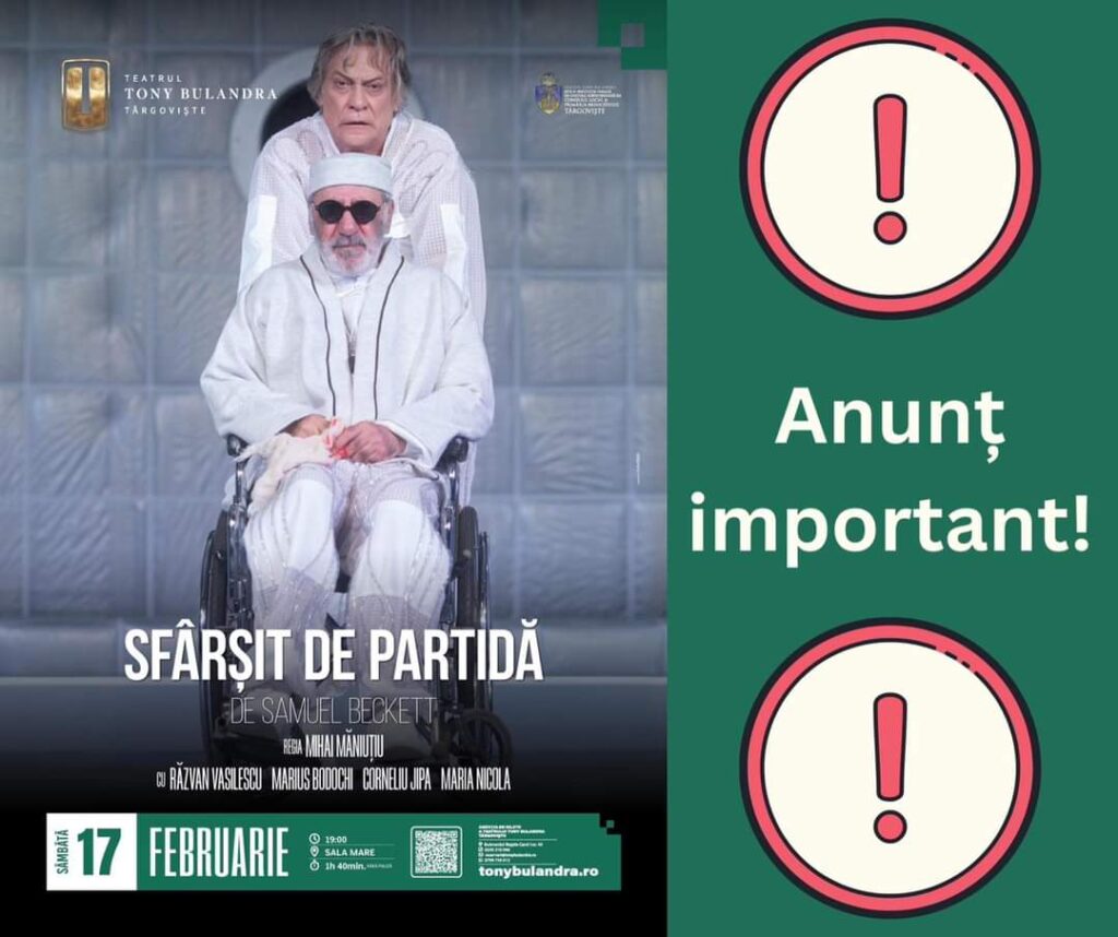 IMPORTANT! Spectacolul „Sfârșit de partidă”, de astăzi , 17 februarie 2024, ora 19:00, SE AMÂNĂ pentru o dată