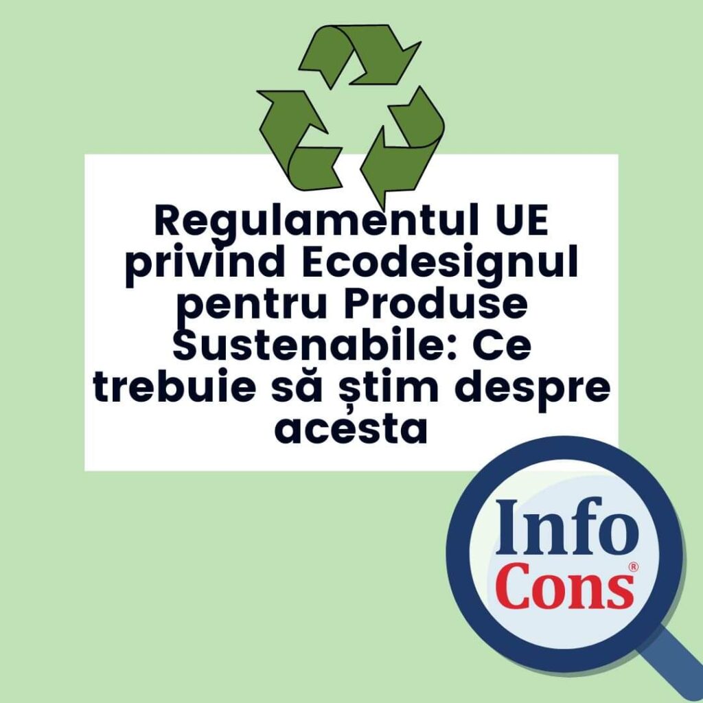  Comisia Europeană a propus Regulamentul privind Ecodesignul pentru Produse Sustenabile (ESPR) , ca parte a Planului de Acțiune