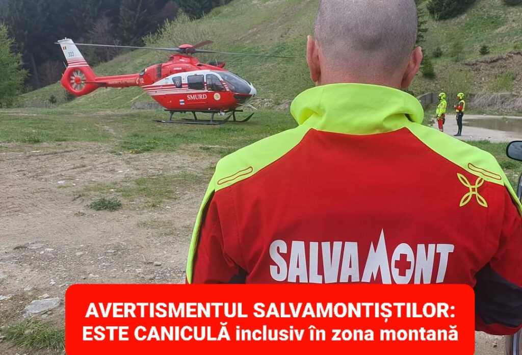 AVERTISMENTUL SALVAMONTIȘTILOR: ESTE CANICULĂ inclusiv în zona montană, EVITAȚI ȘOCUL CALORIC  favorizat de căldura extremă, efort mare și altitudine.