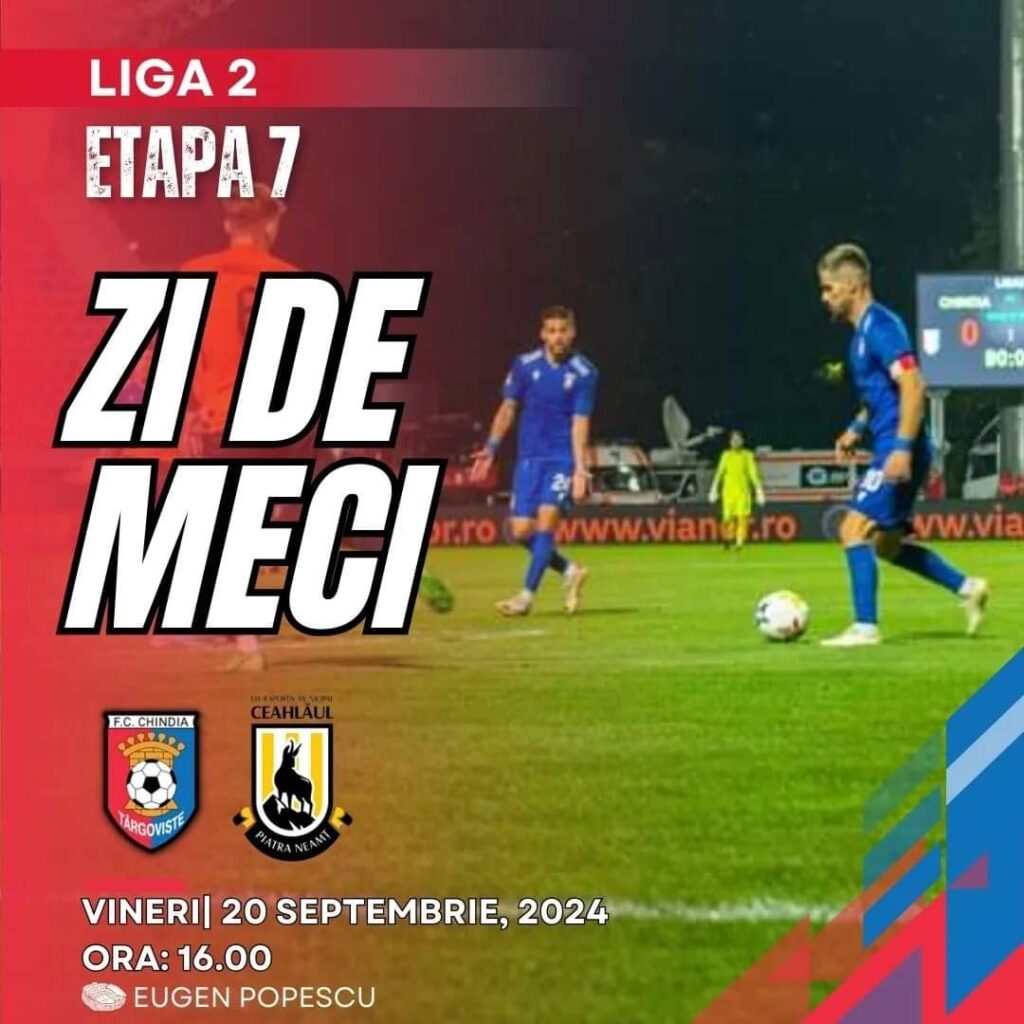 Hai la meci! Astăzi, Chindia Târgoviște -  Ceahlăul Piatra Neamț se întâlnesc pe terenul de fotbal al Stadionului Eugen Popescu, ora 16:00.