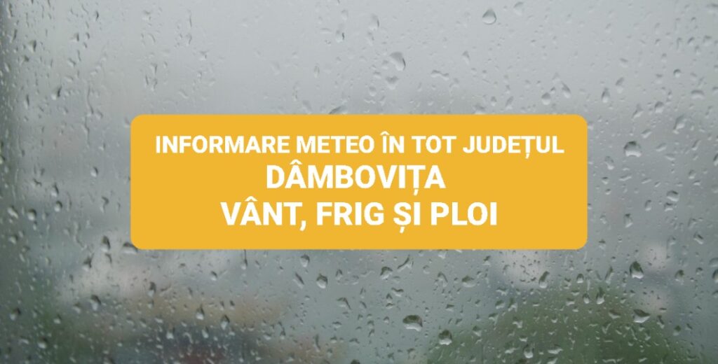 INFORMARE METEOROLOGICĂ de GER, VÂNT PUTERNIC și PLOI pentru tot județul Dâmbovița, interval de valabilitate