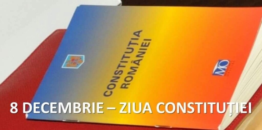 8 decembrie, Ziua Constituţiei României 8 decembrie, Ziua Constituţiei României, o ocazie de a celebra principiile fundamentale ale statului de drept, așa cum sunt stipulate