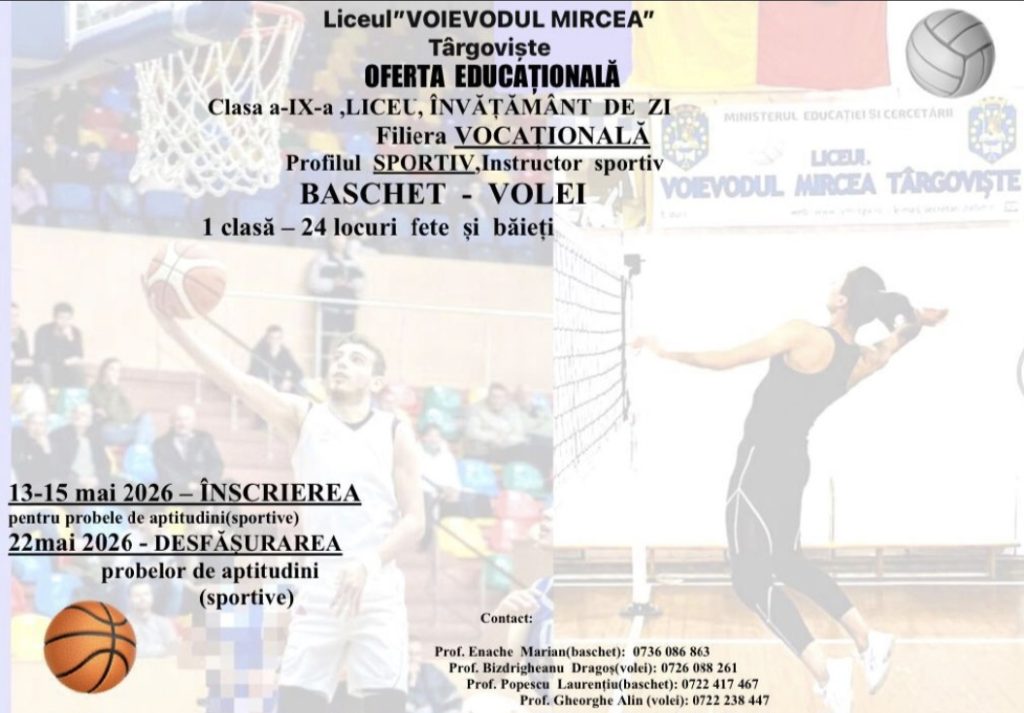  Liceul „Voievodul Mircea” Târgoviște anunță înscrieri la clasa de sport: baschet și volei