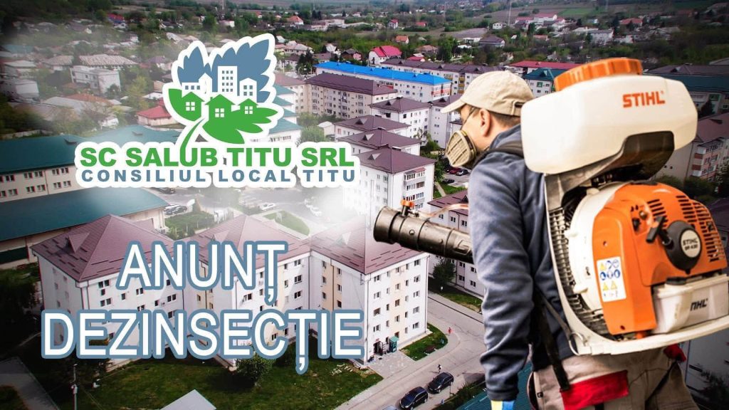 ANUNȚ IMPORTANT PENTRU LOCUITORII ORAȘULUI TITU! Se fac lucrări de dezinsecție în perioada 10–15 august LOCUITORII ORAȘULUI TITU